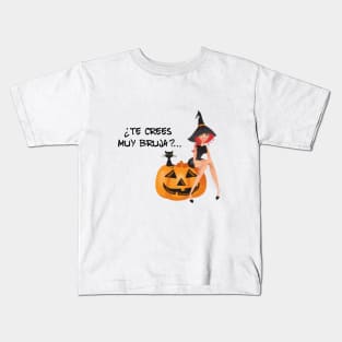 ¿Te crees muy bruja?… Kids T-Shirt